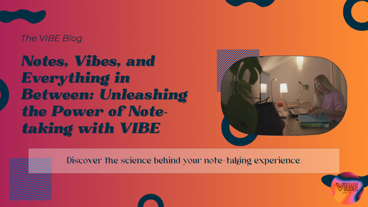 Notes, Vibes, and Everything in Between: Unleashing the Power of Note-Taking with VIBE